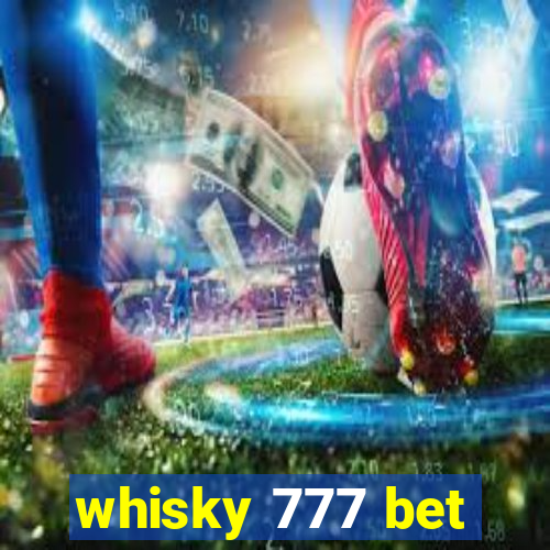 whisky 777 bet